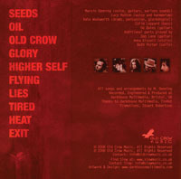 Slow Seeds LP (Old Crow Music) featuring the songs SEEDS � OIL � OLD CROW � GLORY � HIGHER SELF � FLYING � LIES � TIRED � HEAT � EXIT